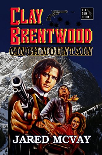 Western Fiction Clay Brentwood Book 5 by Jared McVay Cinch Mountain