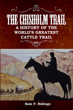 The Chisholm Trail Southwest American History by Sam Ridings Kindle