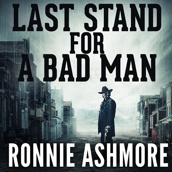 Last Stand For a Bad Man by author Ronnie Ashmore Western Audio book cover Good Books