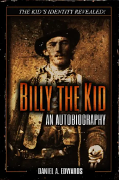 Good Books - Billy the Kid: An Autobiography The Story of Brushy Bill Roberts by author Daniel A. Edwards Book Cover