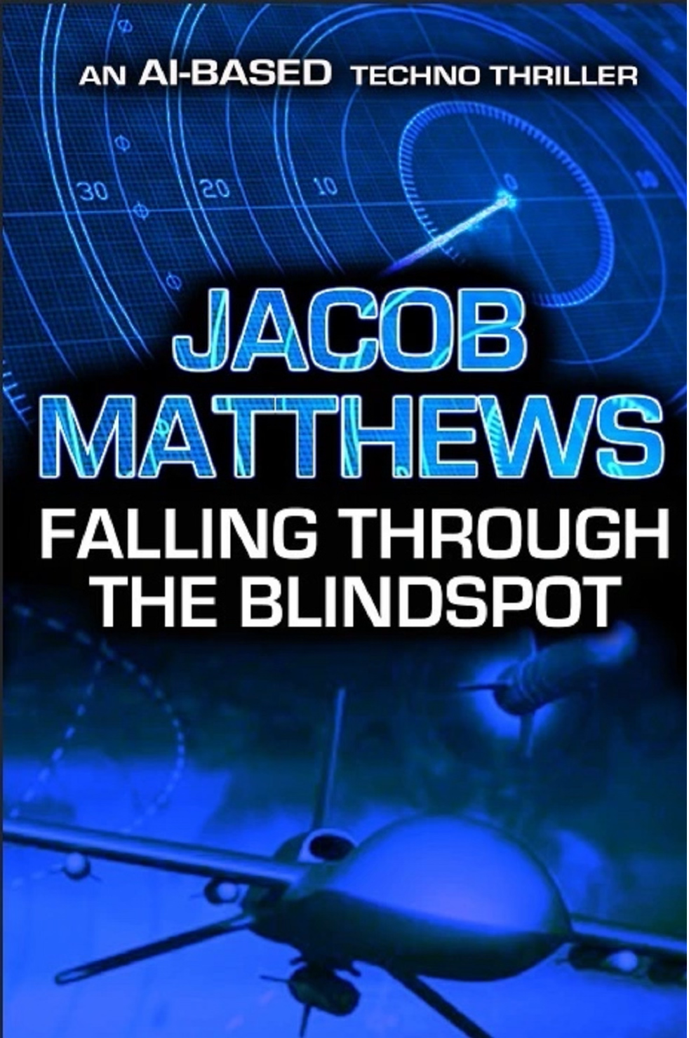 AI Thriller Book Falling through the blindspot by Jacob Matthews